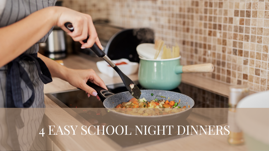 4 Easy School Night Dinners
