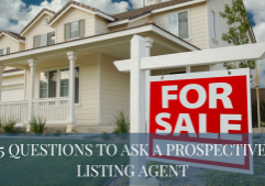 5 Questions to Ask a Prospective Listing Agent